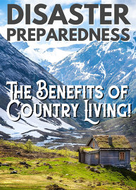 Disaster Preparedness: The Benefits of Country Living!